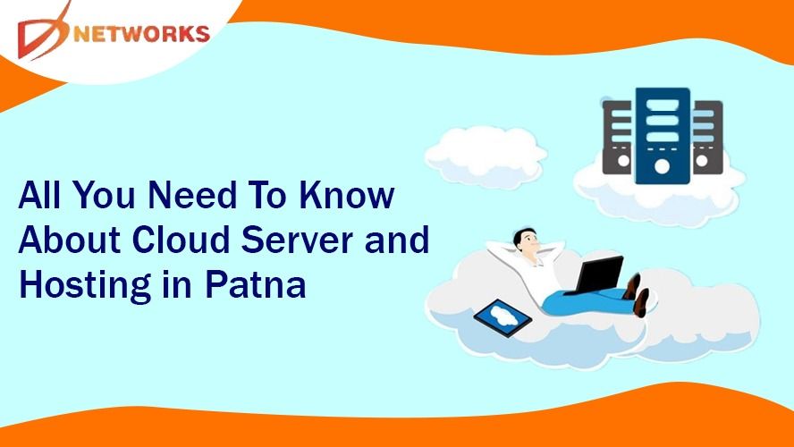All You Need To Know About Cloud Server And Hosting In Patna
